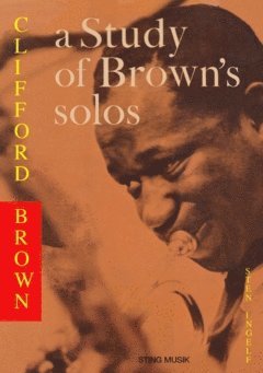 bokomslag Clifford Brown - a Study of Brown's solos : Also a Book on Jazz Harmony before 1960