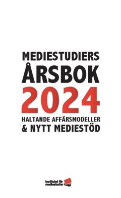 Mediestudiers årsbok 2024 : haltande affärsmodeller och nytt mediestöd 1