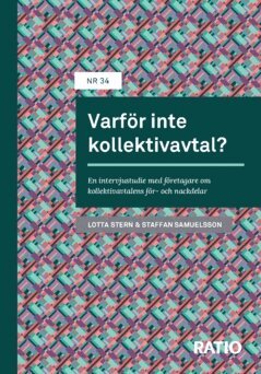 Staffan Samuelsson, Charlotta Stern - Varför inte kollektivavtal? : en intervjustudie med företagare om kollektivavtalens för- och nackdelar, Häftad