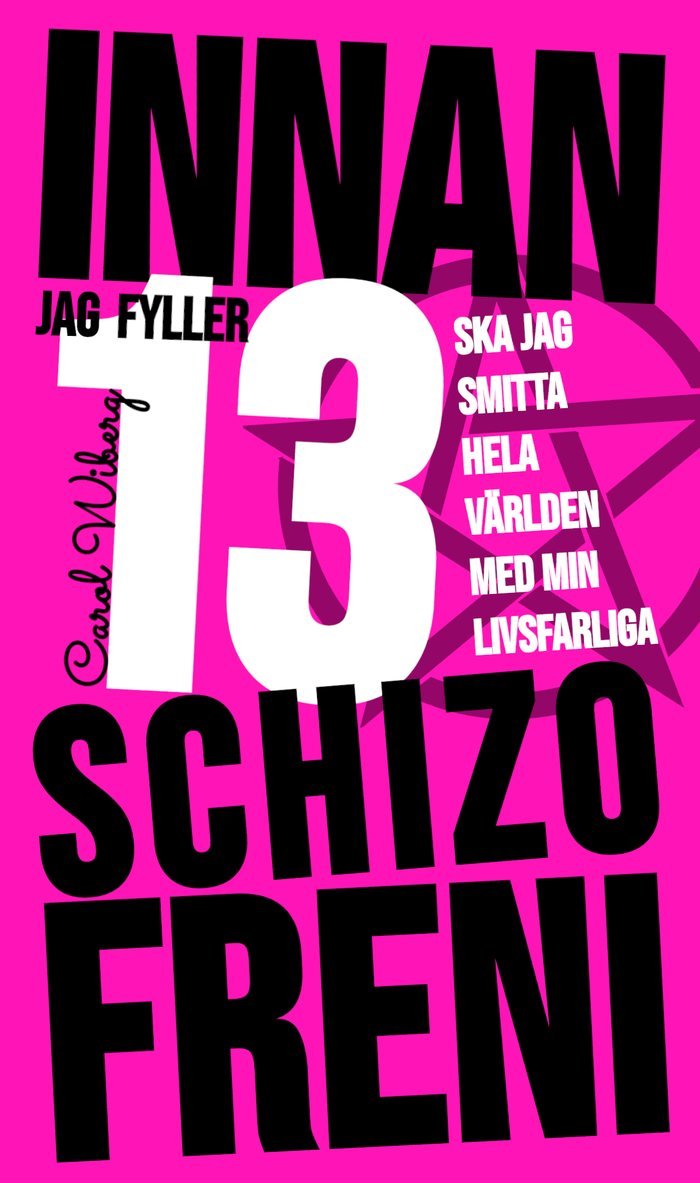 Carol Wiberg - Innan jag fyller 13 ska jag smitta hela världen med min livsfarliga schizofreni, Häftad