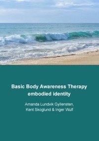bokomslag Basic Body Awareness Therapy  : embodied identity