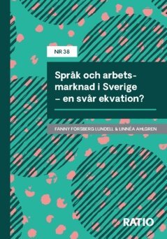 Fanny Forsberg Lundell, Linnéa Ahlgren - Språk och arbetsmarknad i Sverige : en svår ekvation?, Häftad