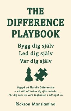 bokomslag The Difference Playbook : Bygg dig själv. Led dig själv. Var dig själv.