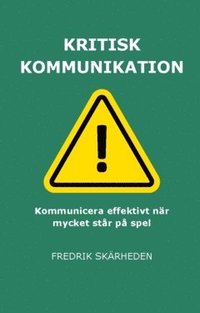 bokomslag Kritisk kommunikation : När allt ställs på sin spets