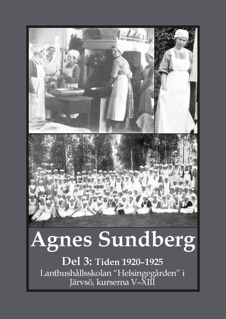 Gunnar Bergman - Agnes Sundberg. Tiden 1920–1925 - lanthushållsskolan “Helsingegården”  i Järvsö, kurserna V–XIII, Häftad