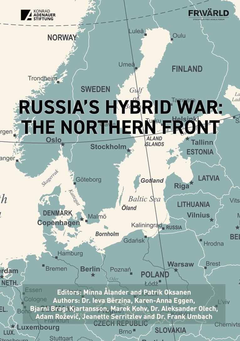 Bjarni Bragi Kjartansson, Karen-Anna Eggen, Aleksander Olech, Ieva Bērziņa, Adam Roževič, Frank Umbach, Marek Kohv, Jeanette Serritzlev, Patrik Oksanen, Minna Ålander - Russia’s Hybrid War: The Northern Front, Häftad