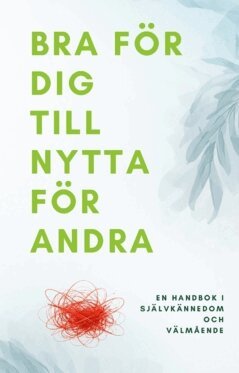 Imre Nemeth - Bra för dig till nytta för andra : en handbok i självkännedom och välmående, Häftad