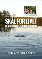 Per-Anders Green - Skål för livet : En bok om fiske, vänskap och vemod, Häftad. Tillgänglighet: Lägg i varukorg