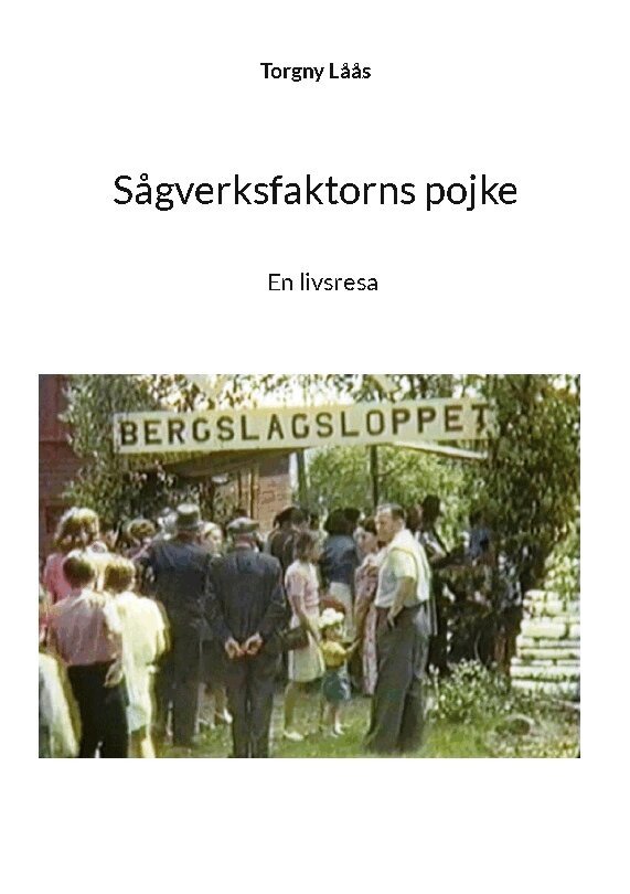 Sågverksfaktorns pojke : En livsresa
