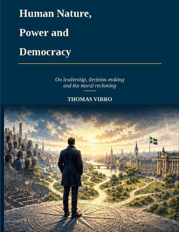 Thomas Virro - Human nature, power and democracy : on leadership, decision-making and the moral reckoning, Häftad. Tillgänglighet: Lägg i varukorg