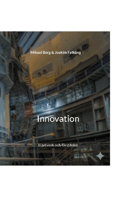 Joakim Falkäng, Mikael Berg - Innovation : hantverk och förståelse, Inbunden
