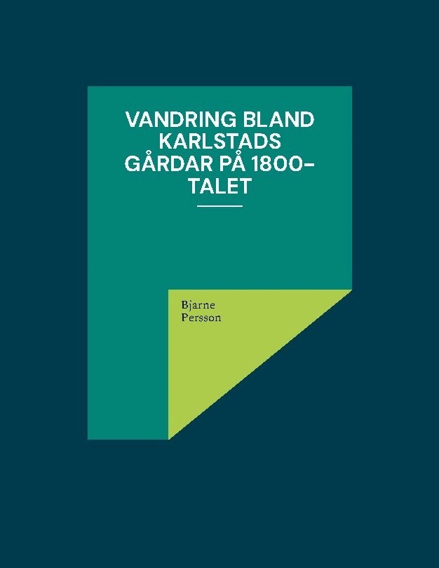 Bjarne Persson - Vandring bland Karlstads gårdar på 1800-talet, Häftad