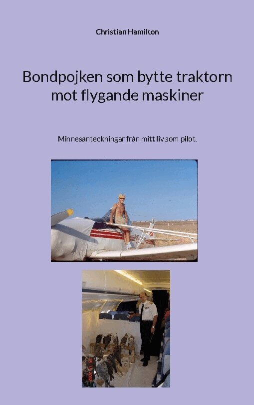 Christian Hamilton - Bondpojken som bytte traktorn mot flygande maskiner : minnesanteckningar från mitt liv som pilot, Häftad