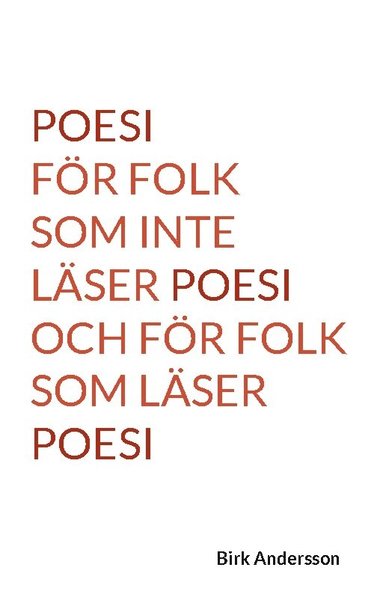 Birk Andersson - Poesi för folk som inte läser poesi och för folk som läser poesi, Häftad