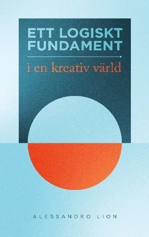 Alessandro Lion - Ett logiskt fundament i en kreativ värld, Häftad. Tillgänglighet: Lägg i varukorg