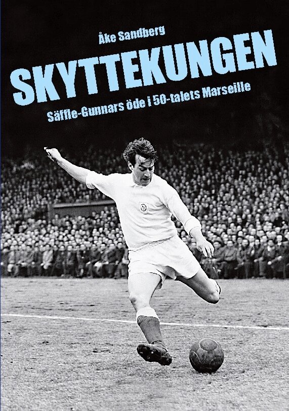 Åke Sandberg - Skyttekungen : Säffle-Gunnars öde i 50-talets Marseille, Häftad