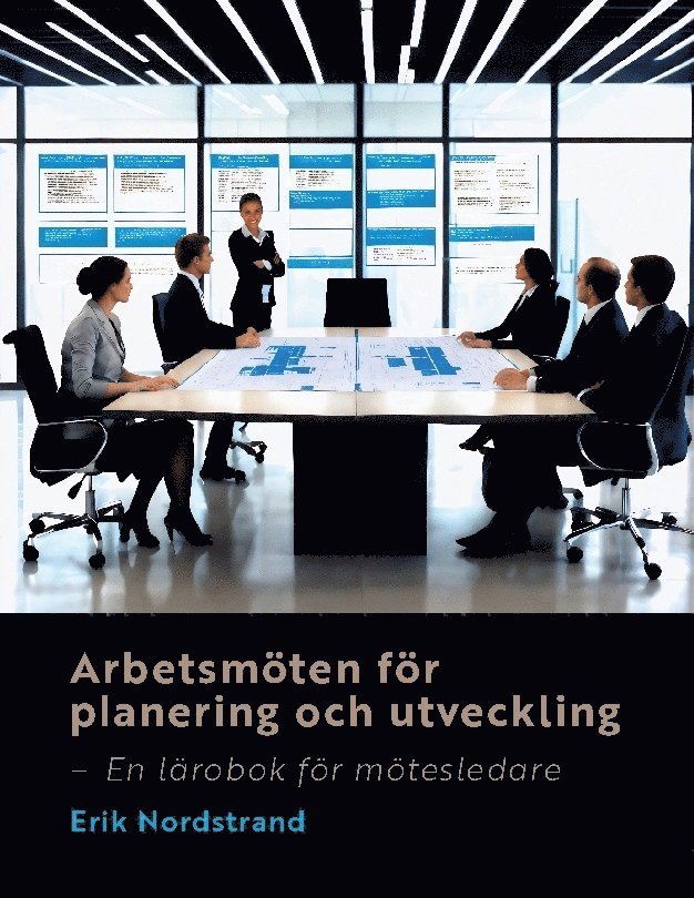 Arbetsmöten för planering och utveckling : En lärobok för mötesledare 1