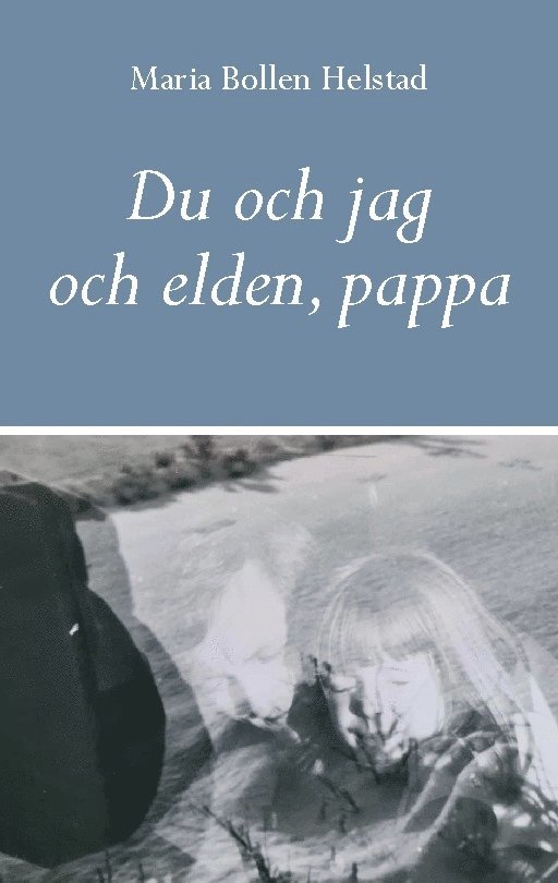 Du och jag och elden, pappa 1