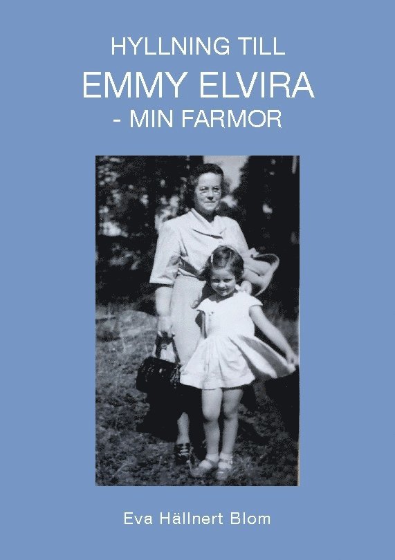 Hyllning till Emmy Elvira - min farmor 1