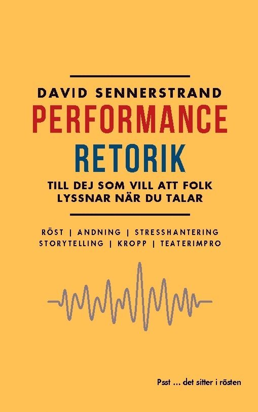 PerformanceRetorik: Till dej som vill att folk lyssnar när du talar