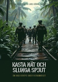 bokomslag Kasta nät och slunga spjut : Om unga verktyg under Vietnamkriget