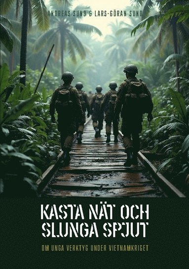 bokomslag Kasta nät och slunga spjut : Om unga verktyg under Vietnamkriget