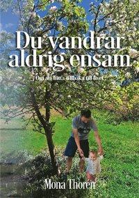bokomslag Du vandrar aldrig ensam : Om att hitta tillbaka till livet