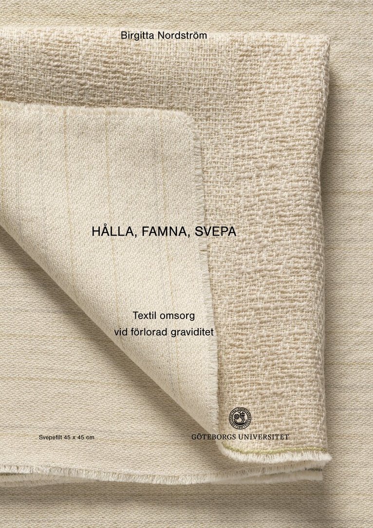Brigitta Nordström - Hålla, famna, svepa : textil omsorg vid förlorad graviditet, Häftad. Tillgänglighet: Lägg i varukorg
