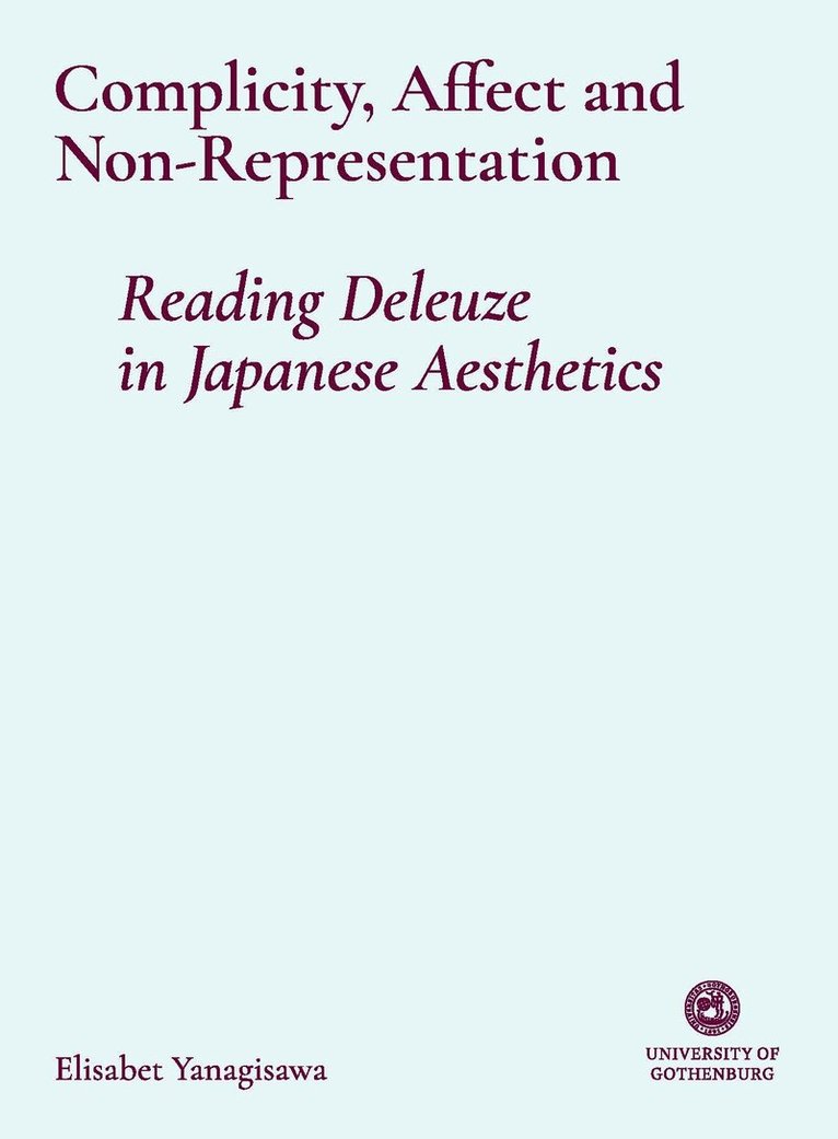 Elisabet Yanagisawa - Complicity, Affect, and Non-Representation – Reading Deleuze in Japanese Aesthetics, Häftad