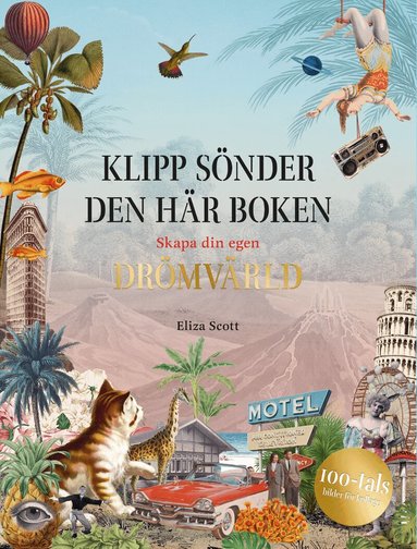Eliza Scott - Klipp sönder den här boken : skapa din egen drömvärld, Häftad