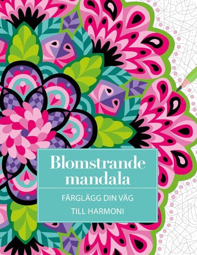 Blomstrande mandala : Färglägg din väg till harmoni, Häftad