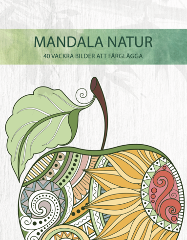 Mandala natur : 40 vackra bilder att färglägga, Häftad