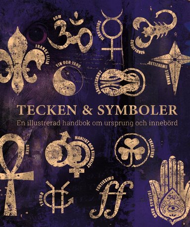 Miranda Bruce-Mitford, Philip Wilkinsson - Tecken & symboler : en illustrerad handbok om ursprung och innebörd, Inbunden