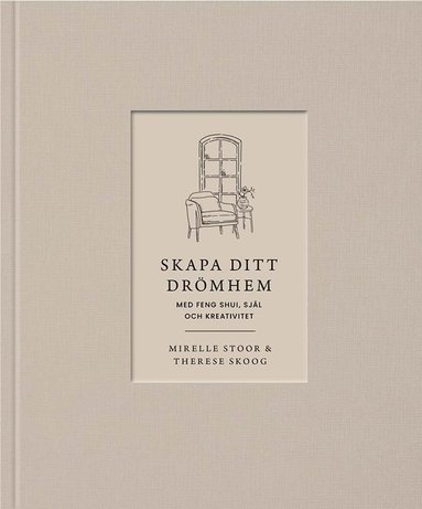 bokomslag Skapa ditt drömhem med feng shui, själ och kreativitet