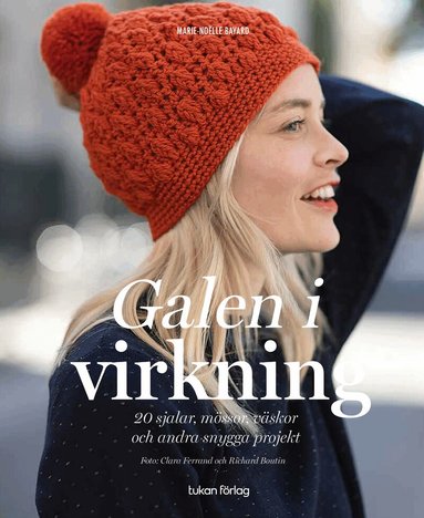 Marie-Noëlle Bayard - Galen i virkning : 20 sjalar, mössor, väskor och andra snygga projekt, Häftad