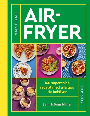 Sam Milner, Dom Milner - Airfryer : 140 superenkla recept med alla tips du behöver, Inbunden