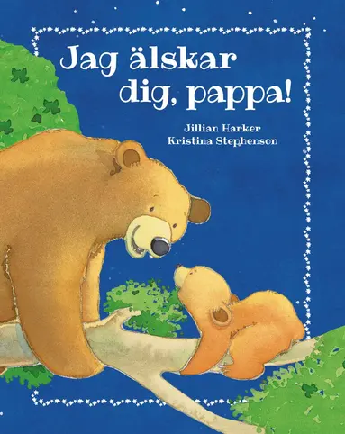 Jillian Harker - Jag älskar dig, pappa!, Inbunden