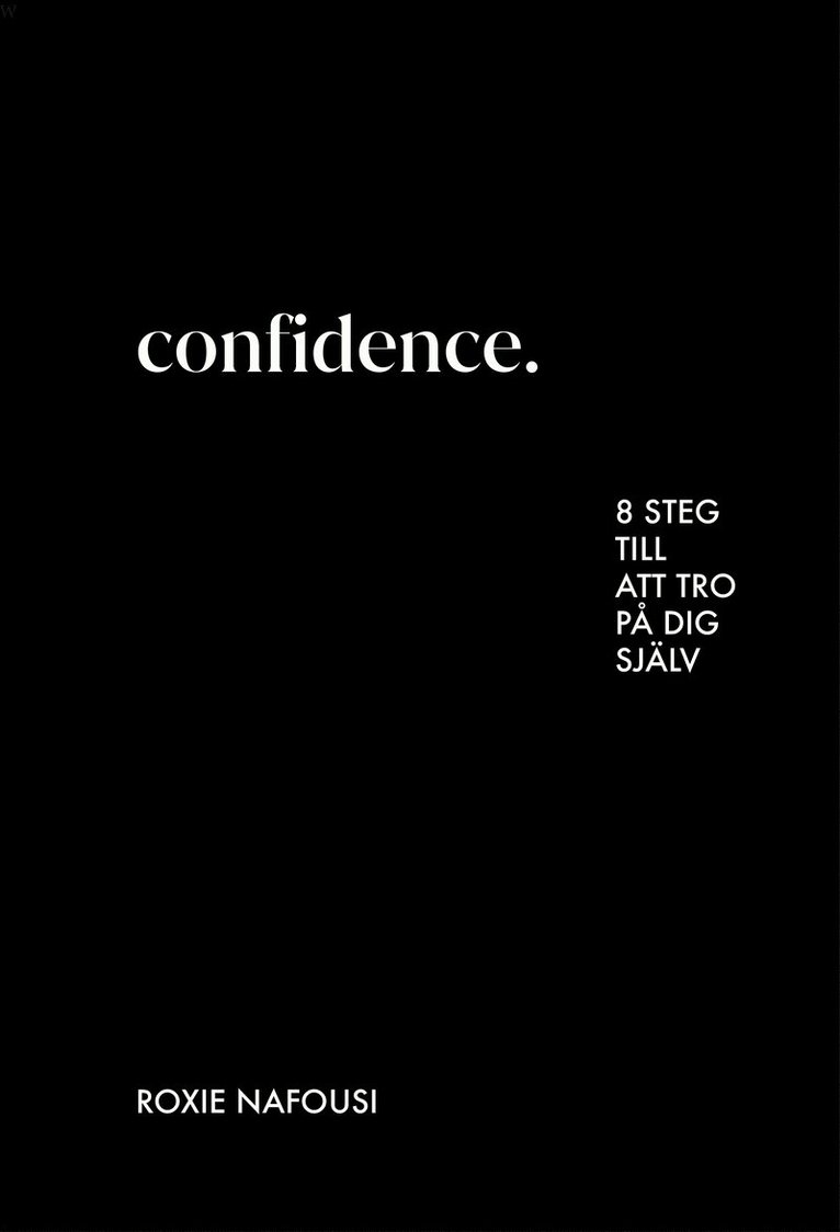 Roxie Nafousi - Confidence : 8 steg till att tro på dig själv, Inbunden