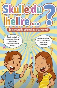 bokomslag Skulle du hellre? En galet rolig bok full av knasiga val!