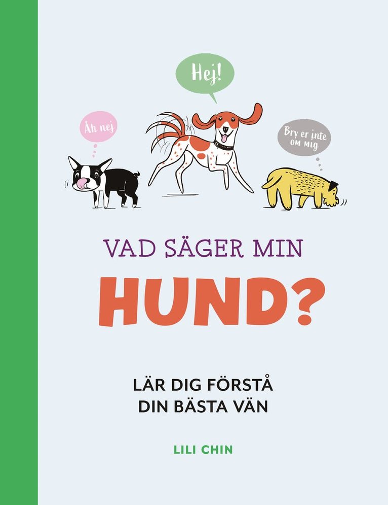 Lili Chin - Vad säger min hund? : lär dig förstå din bästa vän, Inbunden