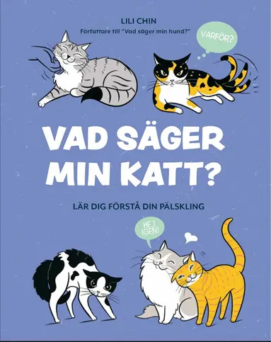 Lili Chin - Vad säger min katt? : lär dig förstå din pälskling, Inbunden