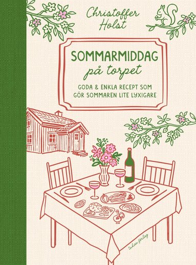 Christoffer Holst - Sommarmiddag på torpet : goda & enkla recept som gör sommaren lite lyxigare, Inbunden