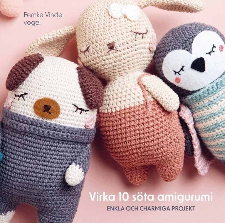 Femke Vindevogel - Virka 10 söta amigurumi, Inbunden