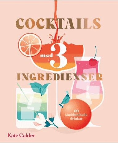 Kate Calder - Cocktails med 3 ingredienser, Inbunden