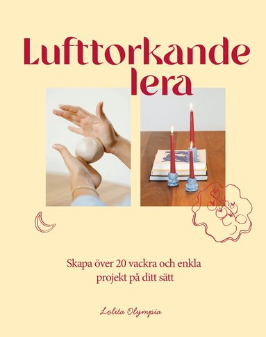 Lolita Olympia - Lufttorkande lera : skapa över 20 vackra och enkla projekt på ditt sätt, Häftad