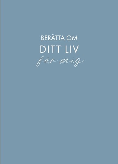 Sara Bang-Melchior - Berätta om ditt liv för mig: en bok att ge bort och få tillbaka (blå), Inbunden