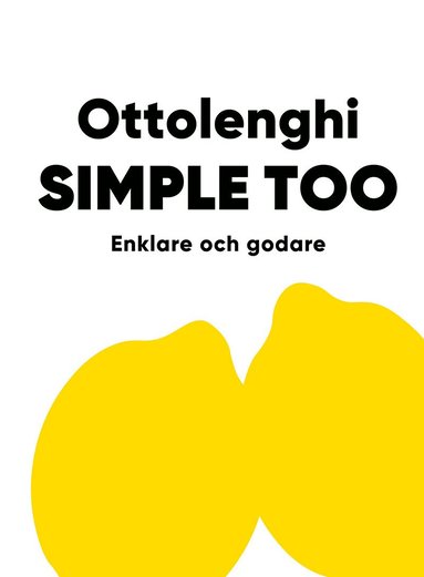 Yotam Ottolenghi - Simple Too : enklare och godare, Inbunden