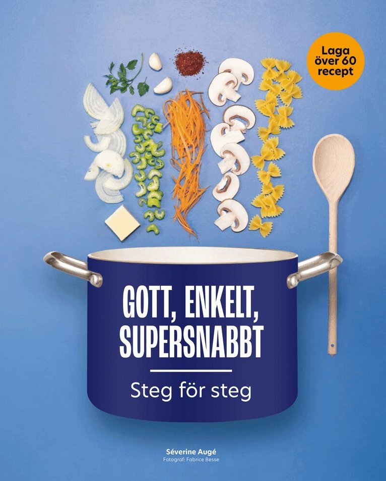 Séverine Augé - Gott, enkelt, supersnabbt : steg för steg, Inbunden. Tillgänglighet: Kommande