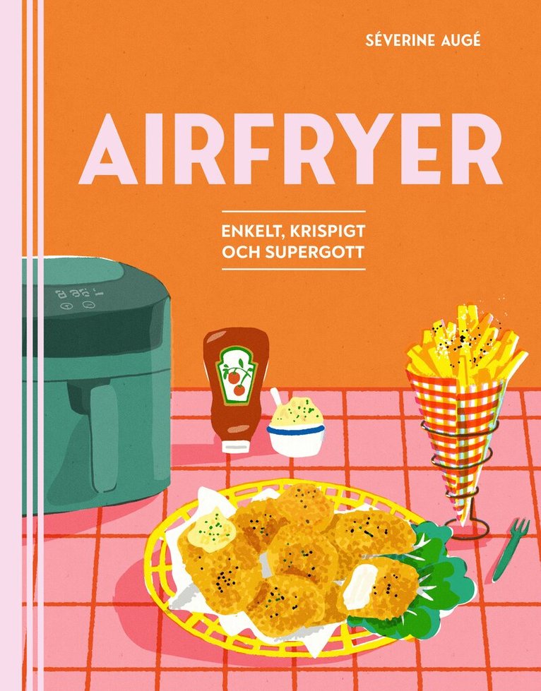 Séverine Augé - Airfryer : enkelt, krispigt och supergott, Inbunden. Tillgänglighet: Kommande