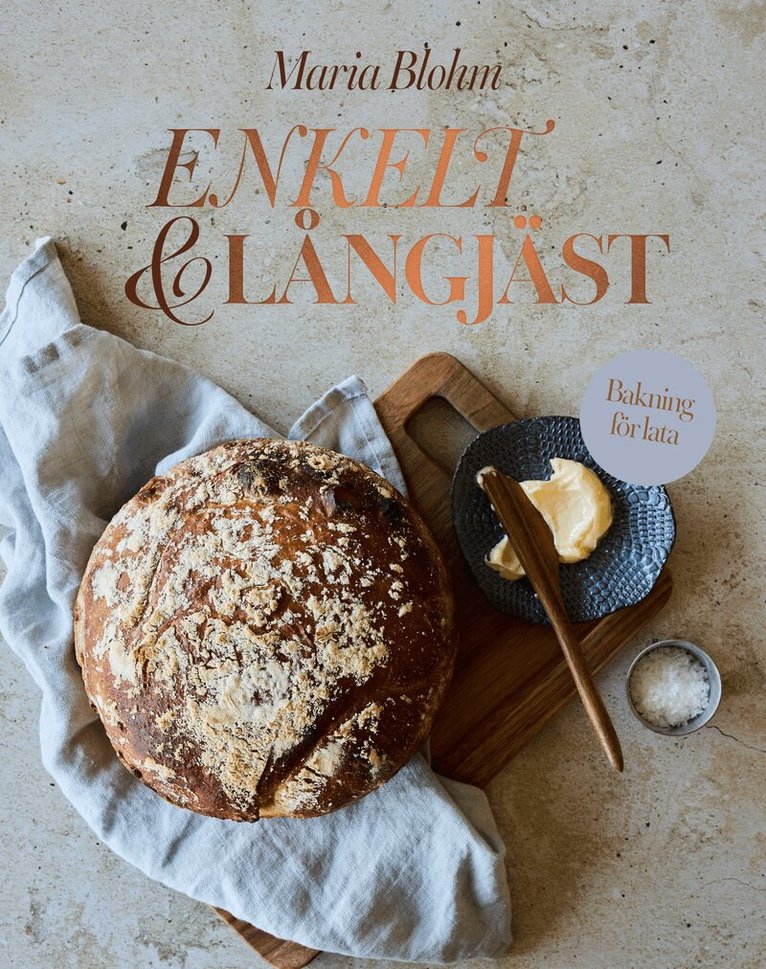 Maria Blohm - Enkelt & långjäst : bakning för lata, Inbunden